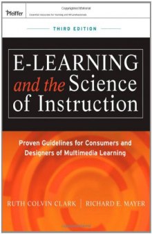 e-Learning and the Science of Instruction: Proven Guidelines for Consumers and Designers of Multimedia Learning (Essential Knowledge Resource)