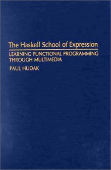 The Haskell School of Expression: Learning Functional Programming Through Multimedia