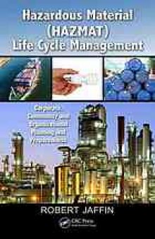 Hazardous material (HAZMAT) life cycle management : corporate, community and organizational planning and preparedness
