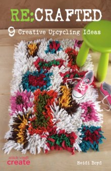 Re  Crafted 9 Creative Upcycling Ideas