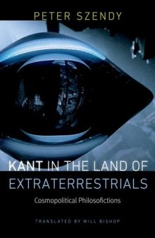 Kant in the land of extraterrestrials : cosmopolitical philosofictions