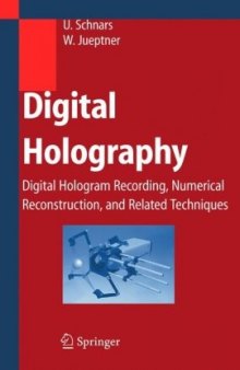 Digital Holography: Digital Hologram Recording, Numerical Reconstruction, and Related Techniques