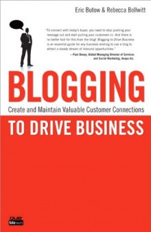 Blogging to Drive Business: Create and Maintain Valuable Customer Connections (vQue Biz-Tech Series