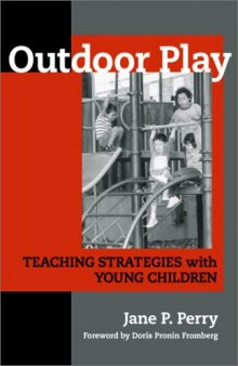 Outdoor Play: Teaching Strategies With Young Children (Early Childhood Education, 80)