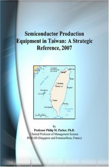 Semiconductor Production Equipment in Taiwan: A Strategic Reference, 2007