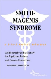 Smith-Magenis Syndrome - A Bibliography and Dictionary for Physicians, Patients, and Genome Researchers