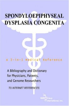 Spondyloepiphyseal Dysplasia Congenita - A Bibliography and Dictionary for Physicians, Patients, and Genome Researchers