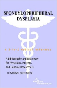 Spondyloperipheral Dysplasia - A Bibliography and Dictionary for Physicians, Patients, and Genome Researchers