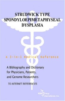 Strudwick Type Spondyloepimetaphyseal Dysplasia - A Bibliography and Dictionary for Physicians, Patients, and Genome Researchers
