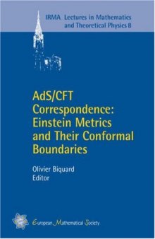 IRMA lectures in mathematics and theoretical physics: AdS/CFT correspondence: Einstein metrics and their conformal boundaries. 73rd meeting of theoretical physicists and mathematicians, 2003