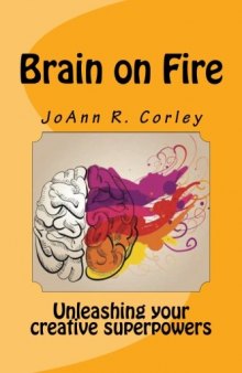 Brain on Fire: Unleashing Your Creative Superpowers