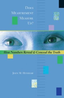 Does Measurement Measure Up?: How Numbers Reveal and Conceal the Truth