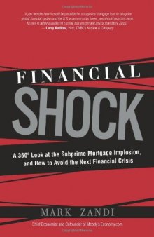 Financial Shock: A 360? Look at the Subprime Mortgage Implosion, and How to Avoid the Next Financial Crisis