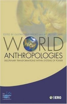 World Anthropologies: Disciplinary Transformations in Systems of Power