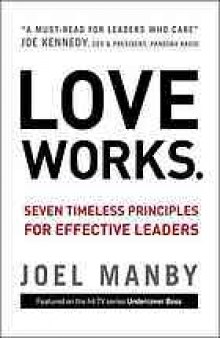 Love works : seven timeless principles for effective leaders