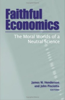 Faithful Economics: The Moral Worlds of a Neutral Science