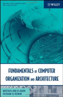 Fundamentals of Computer Organization and Architecture (Wiley Series on Parallel and Distributed Computing)