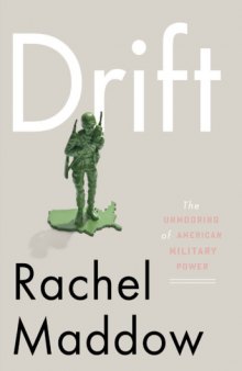 Drift: The Unmooring of American Military Power