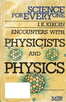 Encounters with physicists and physics  (Science for Everyone) 