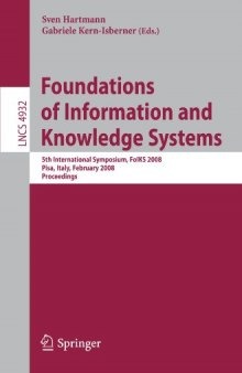 Foundations of Information and Knowledge Systems: 5th International Symposium, FoIKS 2008, Pisa, Italy, February 11-15, 2008. Proceedings