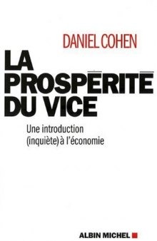 La Prosperite du Vice - une Introduction (Inquiete) a l'Economie