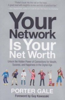 Your Network Is Your Net Worth  Unlock the Hidden Power of Connections for Wealth, Success, and Happiness in the Digital Age