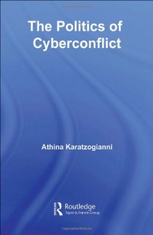 The Politics of Cyberconflict: Security, Ethnoreligious and Sociopolitical conflicts (Routledge Research in Information Technology and Society)