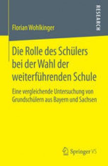 Die Rolle des Schülers bei der Wahl der weiterführenden Schule: Eine vergleichende Untersuchung von Grundschülern aus Bayern und Sachsen