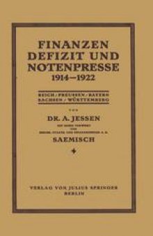 Finanzen Defizit und Notenpresse 1914–1922: Reich / Preussen / Bayern Sachsen / Württemberg