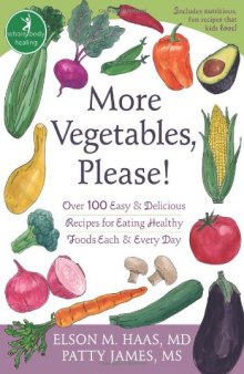 More Vegetables, Please!: Over 100 Easy and Delicious Recipes for Eating Healthy Foods Each and Every Day