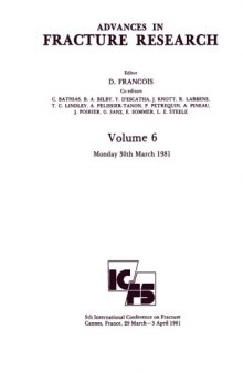 Advances in Fracture Research. Proceedings of the 5th International Conference on Fracture (ICF5), Cannes, France, 29 March–3 April 1981