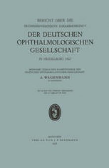 Bericht über die Sechsundvierzigste Zusammenkunft der Deutschen Ophthalmologischen Gesellschaft in Heidelberg 1927