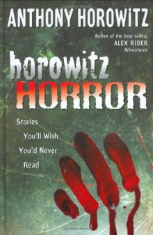 Horowitz Horror: Stories You'll Wish You Never Read