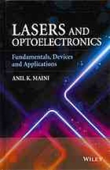 Lasers and optoelectronics : fundamentals, devices and applications