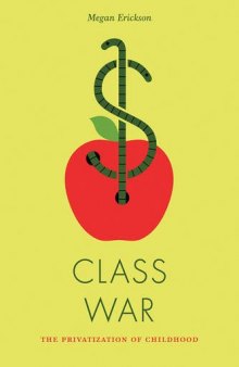 Class war : the privatization of childhood