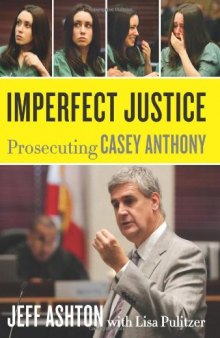 Imperfect Justice: Prosecuting Casey Anthony