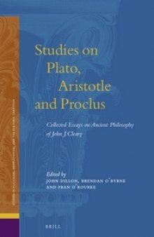 Studies on Plato, Aristotle and Proclus: The Collected Essays on Ancient Philosophy of John J. Cleary