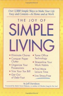 The Joy of Simple Living: Over 1,500 Simple Ways to Make Your Life Easy and -- At Home and at Work  