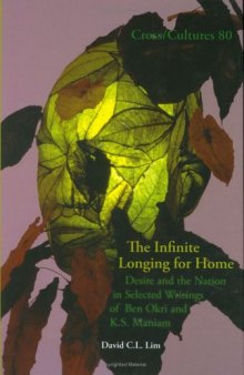 The Infinite Longing for Home. Desire and the Nation in Selected Writings of Ben Okri and K.S. Maniam 