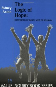 The Logic of Hope: Extensions of Kant's View of Religion 