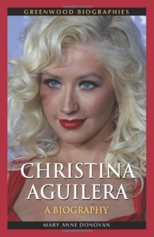 Christina Aguilera: A Biography (Greenwood Biographies)  