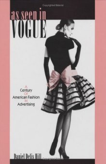 As Seen in Vogue: A Century of American Fashion in Advertising  