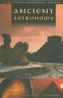 Ancient Astronomy: An Encyclopedia of Cosmologies and Myth