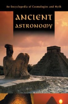 Ancient Astronomy: An Encyclopedia of Cosmologies and Myth