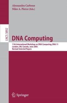 DNA Computing: 11th International Workshop on DNA Computing, DNA11, London, ON, Canada, June 6-9, 2005. Revised Selected Papers.