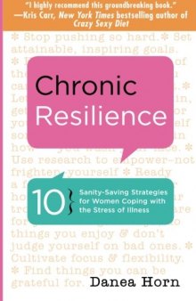 Chronic Resilience: 10 Sanity-Saving Strategies for Women Coping with the Stress of Illness