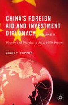 China’s Foreign Aid and Investment Diplomacy, Volume II: History and Practice in Asia, 1950-Present