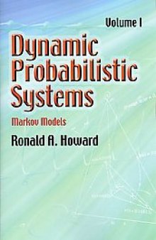 Dynamic Probabilistic Systems Volume 1