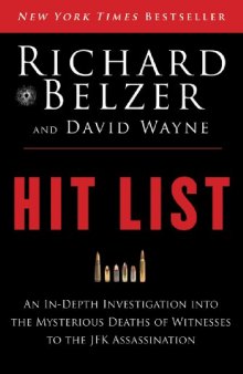 Hit List: An In-Depth Investigation into the Mysterious Deaths of Witnesses to the JFK Assassination