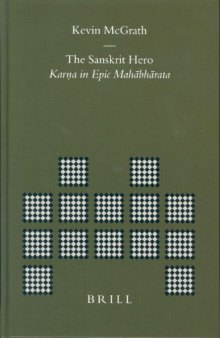 The Sanskrit Hero: Karna in Epic Mahahabharata (Brill's Indological Library, V. 20)